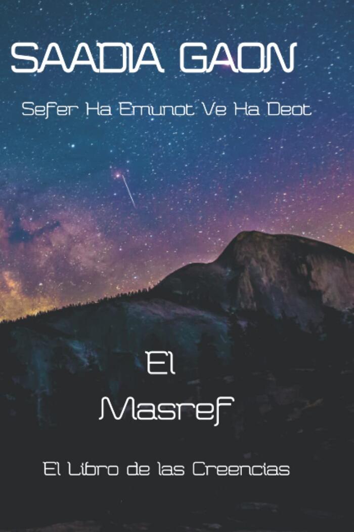 Saadia Gaon. Sefer Ha Emunot ve Ha Deot: El Libro de las Creencias. El Masref