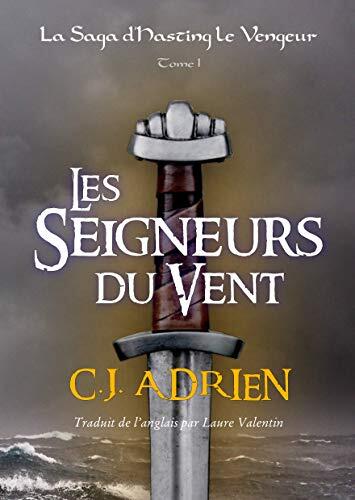 Les Seigneurs du Vent: Un roman des Vikings en France (La Saga de Hasting le Vengeur t. 1)
