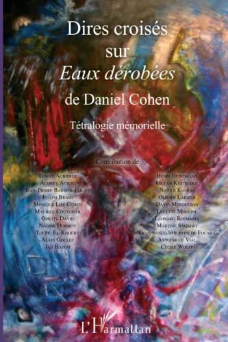 Dires Croisés Sur Eaux Dérobées: De Daniel Cohen Tétralogie Mémorielle