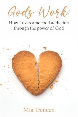 God's Work: How I overcame food addiction through the power of God