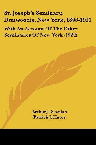 St. Joseph's Seminary, Dunwoodie, New York, 1896-1921: With An Account Of The Other Seminaries Of New York