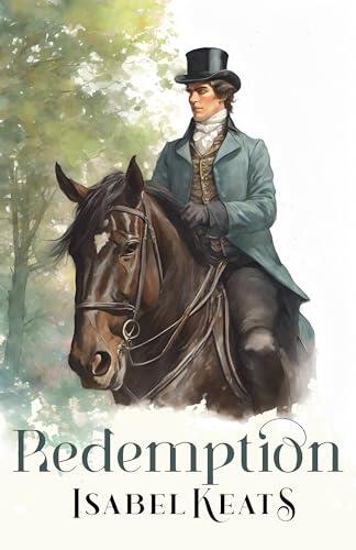 Redemption: An Unrepentant Marquis Redeemed by Love