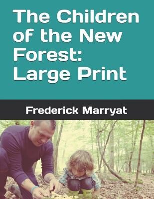 The Children of the New Forest: Large Print