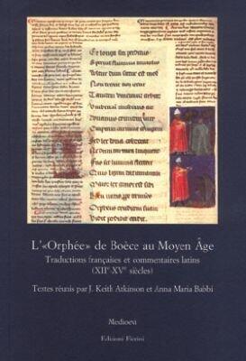L' Orphée De Boèce Au Moyen Âge: Traductions Françaises Et Commentaires Latins, Xiie-xve Siècles