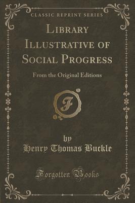 Library Illustrative of Social Progress: From the Original Editions