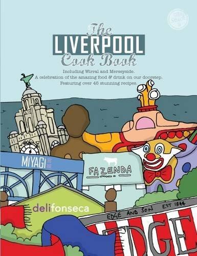 The Liverpool Cook Book: A Celebration of the Amazing Food on Our Doorstep
