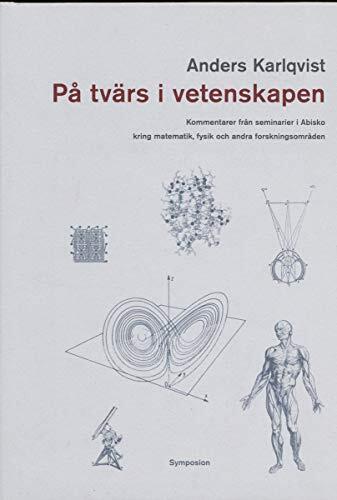 Pa Tvars I Vetenskapen: Kommentarer Fran Seminarier I Abisko Kring Matematik, Fysik Och Andra Forskningsområden