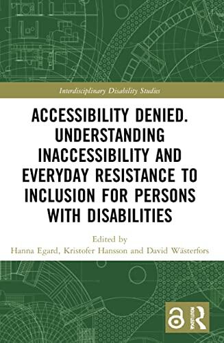 Accessibility Denied: Understanding Inaccessibility and Everyday Resistance to Inclusion for Persons with Disabilities