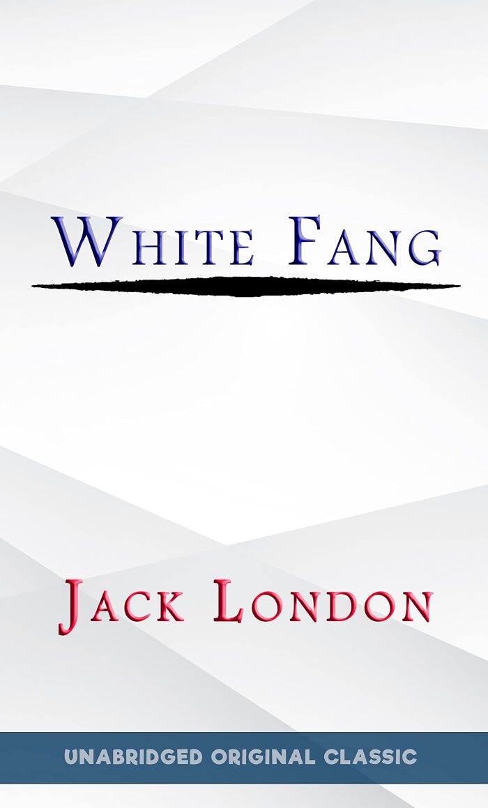 WHITE FANG: UNABRIDGED AND ANNOTATED CLASSIC
