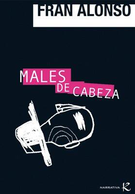 Males de cabeza (Narrativa K)