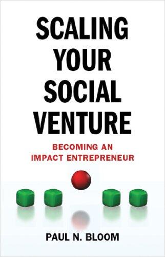 Scaling Your Social Venture: Becoming an Impact Entrepreneur