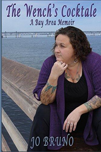 The Wench's Cocktale: A Bay Area Memoir