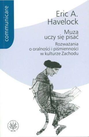 Muza uczy się pisać. Rozważania o oralności i piśmienności w kulturze Zachodu (Communicare).