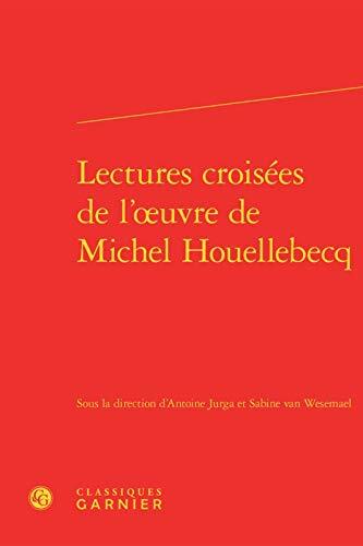 Lectures croisées de l'oeuvre de Michel Houellebecq