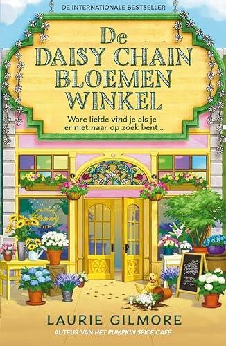 De Daisy Chain Bloemenwinkel: Ware liefde vind je als je er niet naar op zoek bent... (Dream Harbor Book 6)