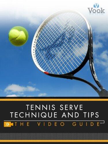 Tennis Serve Technique and Tips: The Video Guide