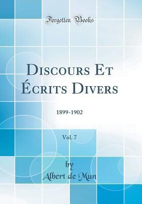 Discours Et Écrits Divers, Vol. 7: 1899-1902 (Classic Reprint)