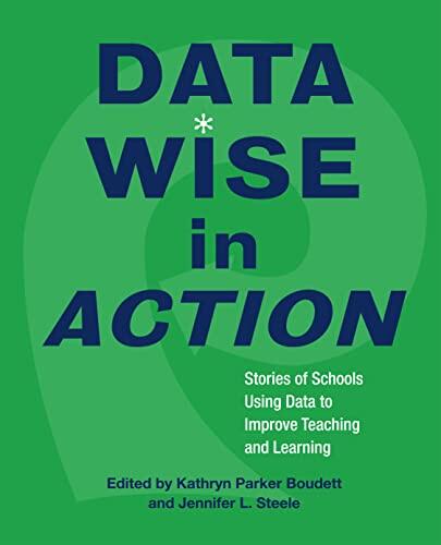 Data Wise in Action: Stories of Schools Using Data to Improve Teaching and Learning