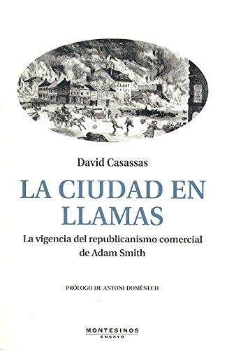 La ciudad en llamas: La vigencia del republicanismo comercial de Adam Smith (Ensayo)