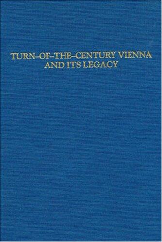 Turn-of-the-Century Vienna and Its Legacy: Essays in Honor of Donald G. Daviau