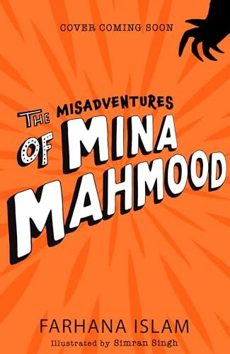The Misadventures of Mina Mahmood: A funny and heartwarming highly-illustrated school adventure for young fans of Diary of a Wimpy Kid and Pamela Butchart