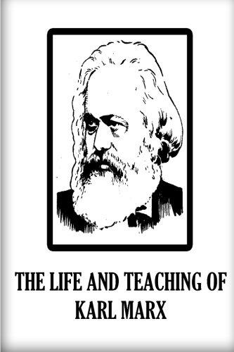 The Life and Teaching of Karl Marx