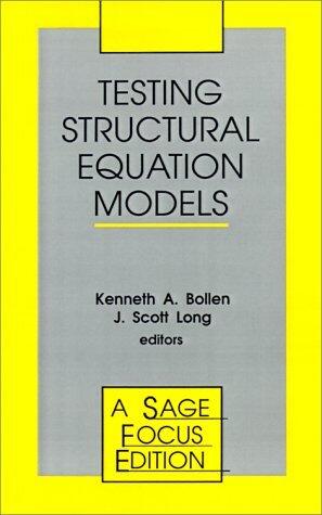 Testing Structural Equation Models (SAGE Focus Editions) by J. Scott Long, Kenneth A. Bollen