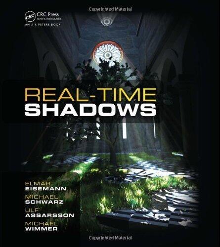 Real-Time Shadows by Eisemann, Elmar, Schwarz, Michael, Assarsson, Ulf, Wimmer, M published by A K Peters/CRC Press