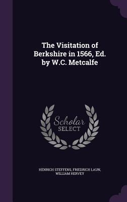 The Visitation of Berkshire in 1566, Ed. by W.C. Metcalfe