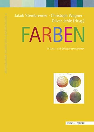 Farben: In Kunst Und Geisteswissenschaften (Regensburger Studien Zur Kunstgeschichte)