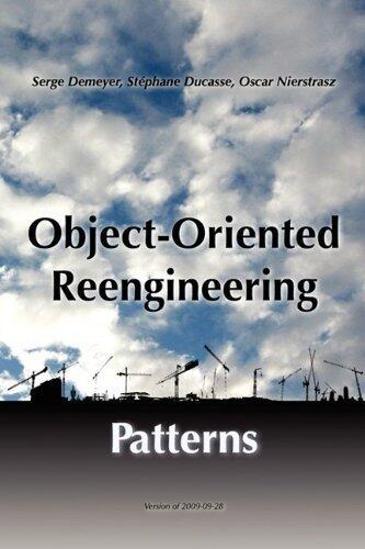 Object-Oriented Reengineering Patterns