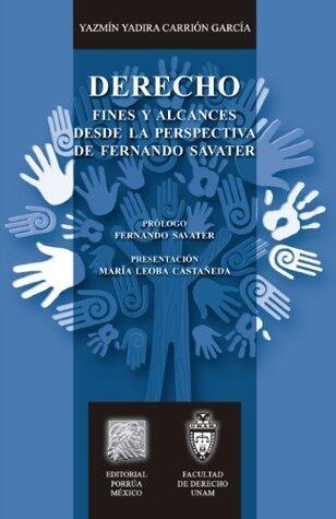 Derecho: Fines y alcances desde la perspectiva de Fernando Savater (Biblioteca Jurídica Porrúa)