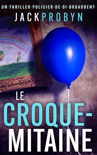 Le Croque-mitaine: Un thriller policier glaçant avec un rebondissement choquant (Thriller Policier de l'Inspectrice Stephanie Broadbent t. 2)