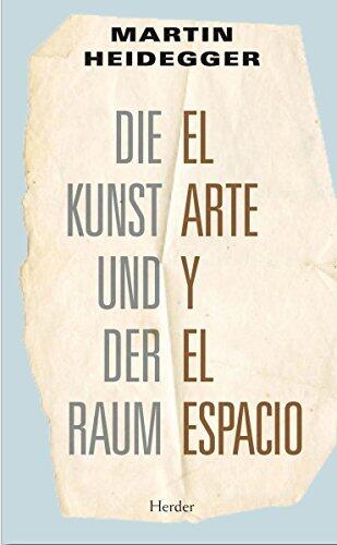 El arte y el espacio: Die Kunst und der Raum
