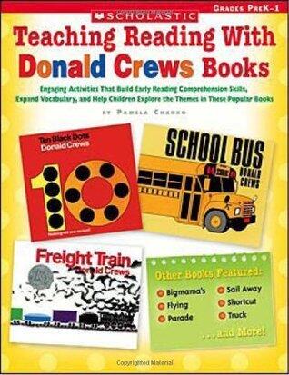 Teaching Reading With Donald Crews Books: Engaging Activities that Build Early Reading Comprehension Skills, Expand Vocabulary, and Help Children ... in These Popular Books
