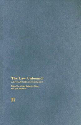 The Law Unbound!: A Richard Delgado Reader