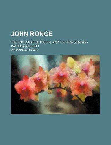 John Ronge; the holy coat of Treves, and the new German-Catholic church