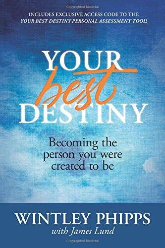 Your Best Destiny: Becoming the Person You Were Created to Be