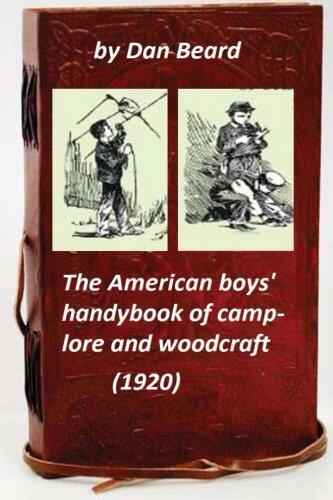 The American Boys' Handybook of Camp-Lore and Woodcraft