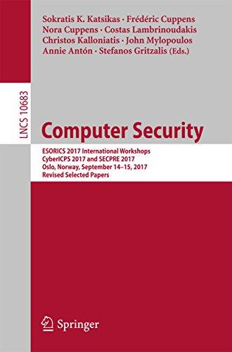 Computer Security: ESORICS 2017 International Workshops, CyberICPS 2017 and SECPRE 2017, Oslo, Norway, September 14-15, 2017, Revised Selected Papers