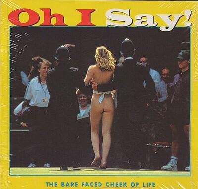 Oh I Say!: The Bare-Faced Cheek of Life