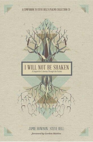 I Will Not Be Shaken: A Songwriter's Journey Through the Psalms
