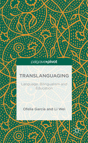 Translanguaging: Language, Bilingualism and Education
