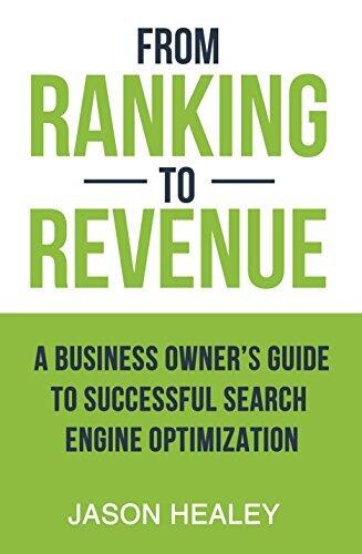 From Ranking To Revenue: A Business Owner's Guide To Successful Search Engine Optimization