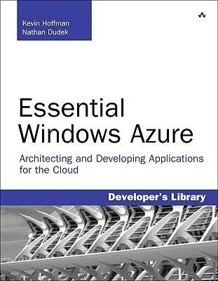 Essential Windows Azure: Architecting and Developing Applications for the Cloud