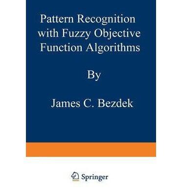 [(Pattern Recognition with Fuzzy Objective Function Algorithms * * )] [Author: James C. Bezdek] [May-2012]