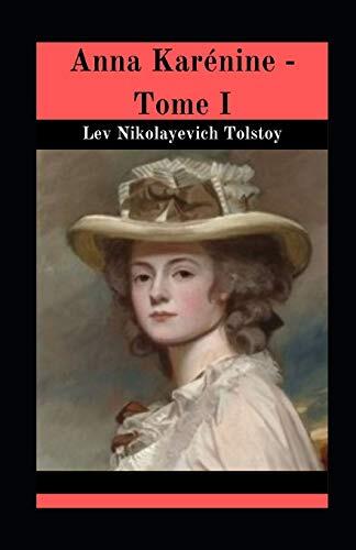 Anna Karénine - Tome I illustrée: Littérature et fiction en français