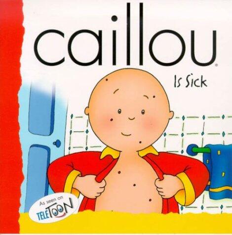 Caillou Is Sick (BACKPACK
