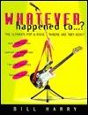 What Ever Happened to: The Ultimate Rock and Pop "Where Are They Now?"