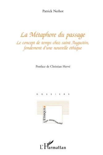 La métaphore du passage: Le concept de temps chez saint Augustin, fondement d'une nouvelle éthique